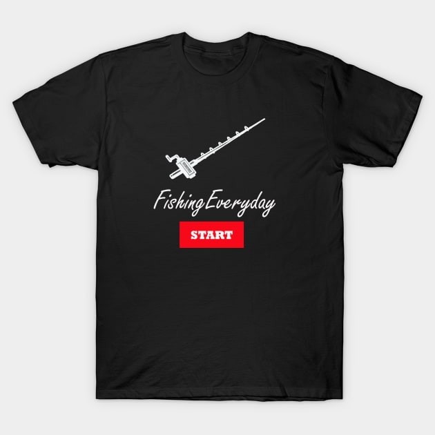 fishing shirt, funny fishing, fishing everyday, gift idea T-Shirt by Hercules t shirt shop